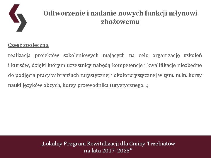 Odtworzenie i nadanie nowych funkcji młynowi zbożowemu Część społeczna realizacja projektów szkoleniowych mających na