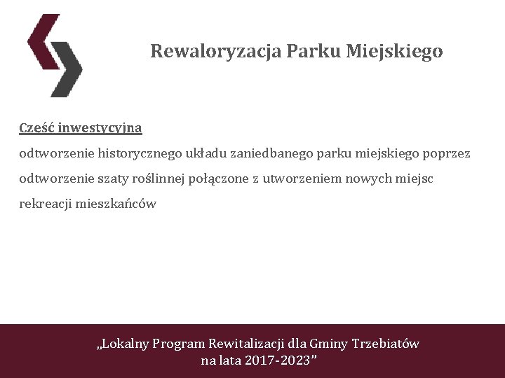 Rewaloryzacja Parku Miejskiego Część inwestycyjna odtworzenie historycznego układu zaniedbanego parku miejskiego poprzez odtworzenie szaty