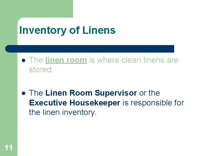 Inventory of Linens 11 l The linen room is where clean linens are stored.