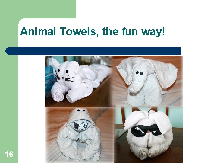 Animal Towels, the fun way! 16 