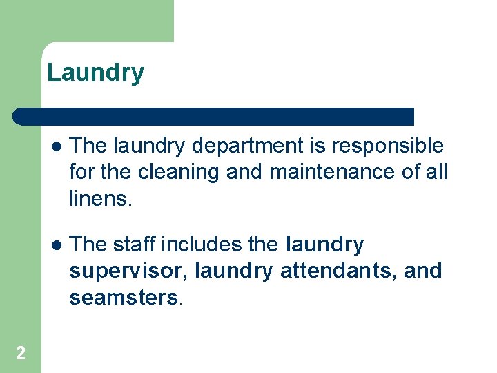 Laundry 2 l The laundry department is responsible for the cleaning and maintenance of