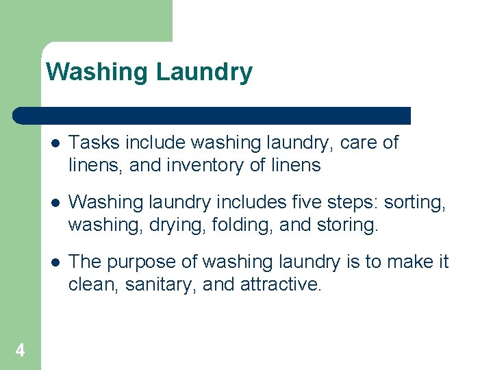 Washing Laundry 4 l Tasks include washing laundry, care of linens, and inventory of