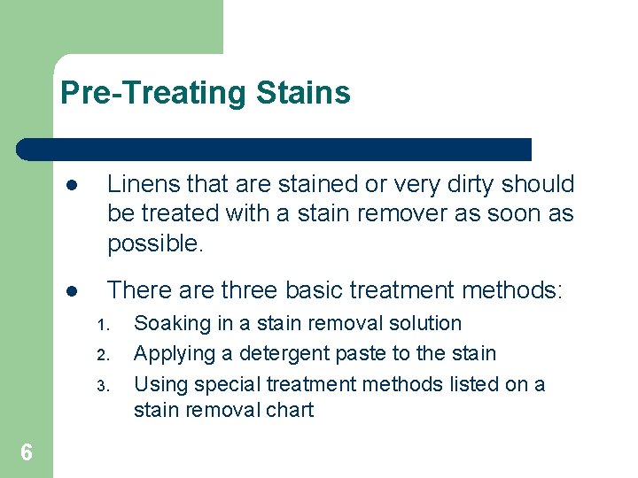 Pre-Treating Stains l Linens that are stained or very dirty should be treated with