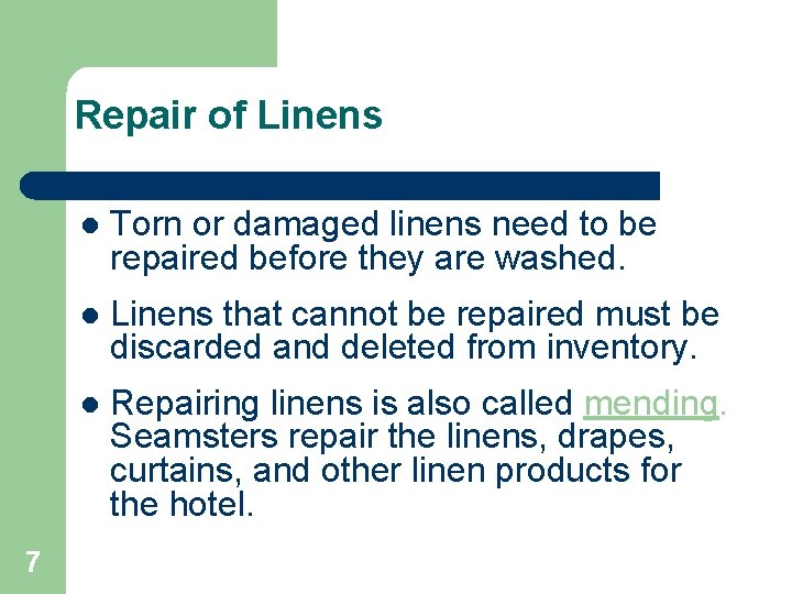 Repair of Linens 7 l Torn or damaged linens need to be repaired before