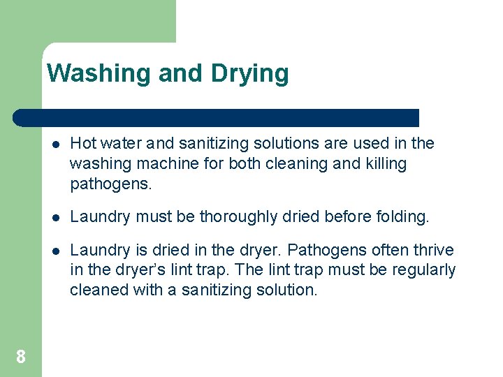 Washing and Drying 8 l Hot water and sanitizing solutions are used in the