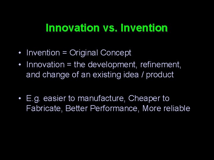 Innovation vs. Invention • Invention = Original Concept • Innovation = the development, refinement,