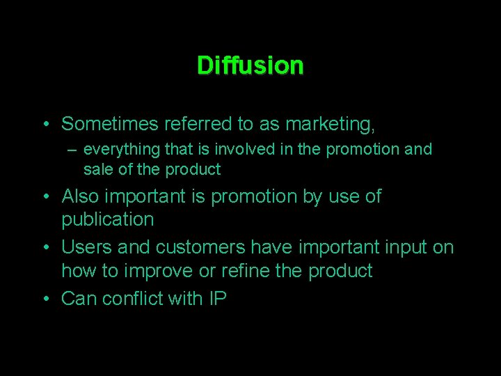 Diffusion • Sometimes referred to as marketing, – everything that is involved in the