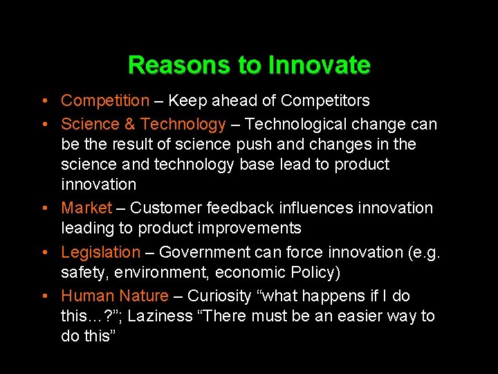Reasons to Innovate • Competition – Keep ahead of Competitors • Science & Technology