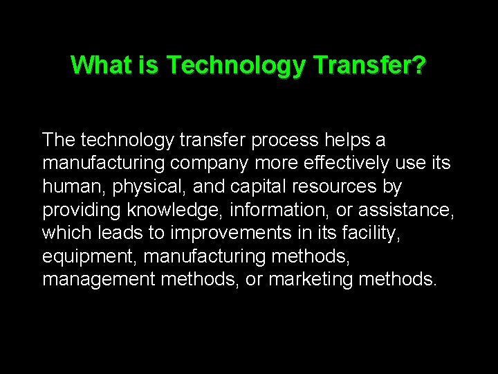 What is Technology Transfer? The technology transfer process helps a manufacturing company more effectively
