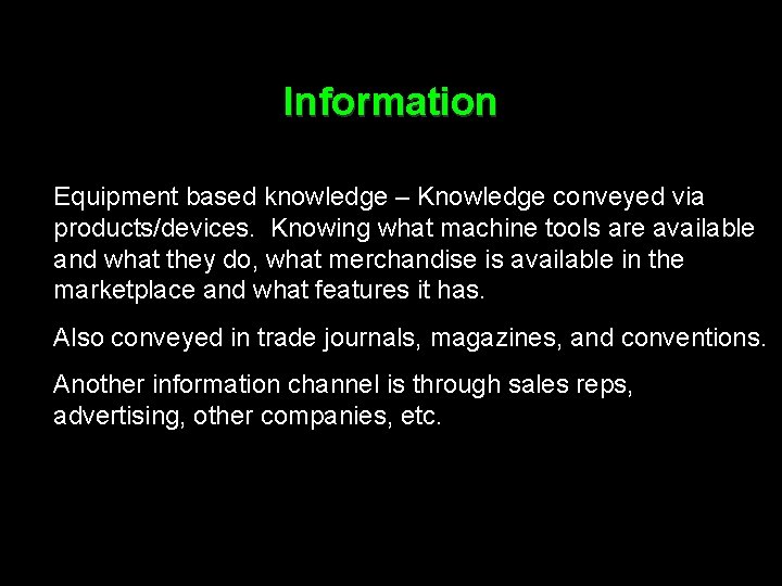 Information Equipment based knowledge – Knowledge conveyed via products/devices. Knowing what machine tools are