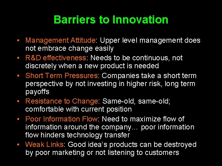 Barriers to Innovation • Management Attitude: Upper level management does not embrace change easily