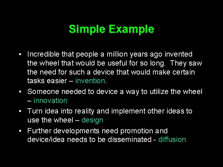 Simple Example • Incredible that people a million years ago invented the wheel that