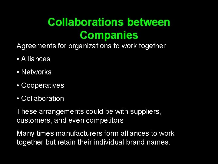 Collaborations between Companies Agreements for organizations to work together • Alliances • Networks •