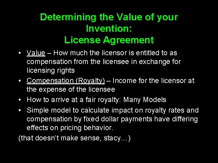 Determining the Value of your Invention: License Agreement • Value – How much the