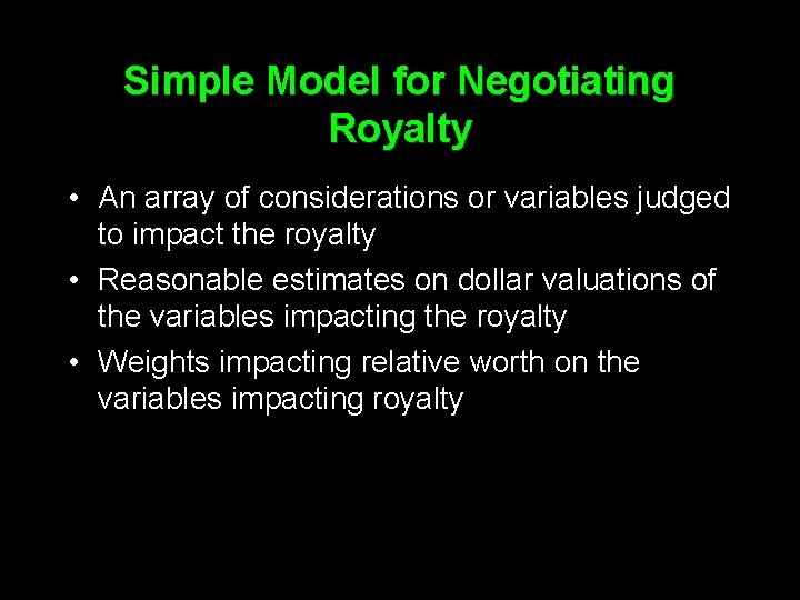 Simple Model for Negotiating Royalty • An array of considerations or variables judged to