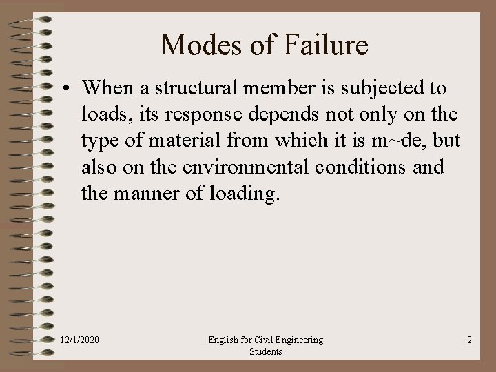 Modes of Failure • When a structural member is subjected to loads, its response