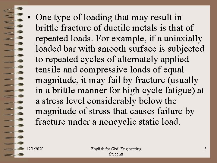  • One type of loading that may result in brittle fracture of ductile