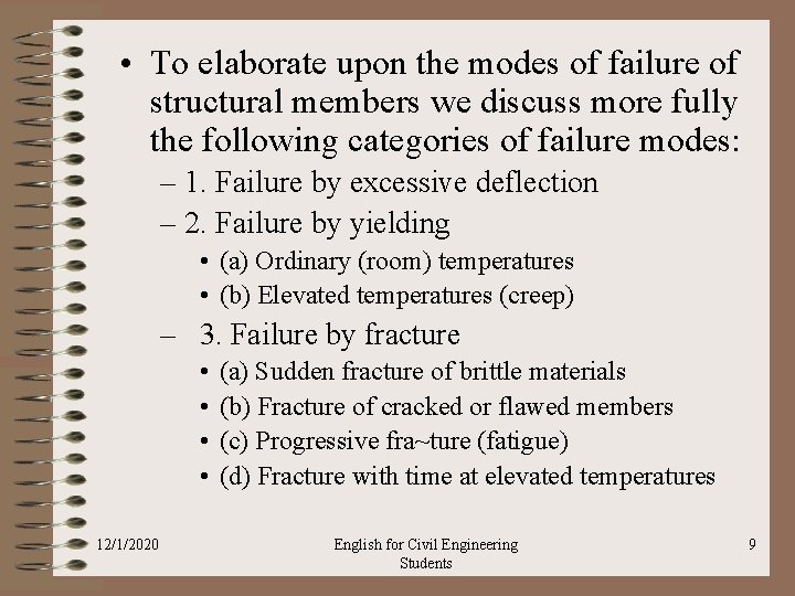  • To elaborate upon the modes of failure of structural members we discuss