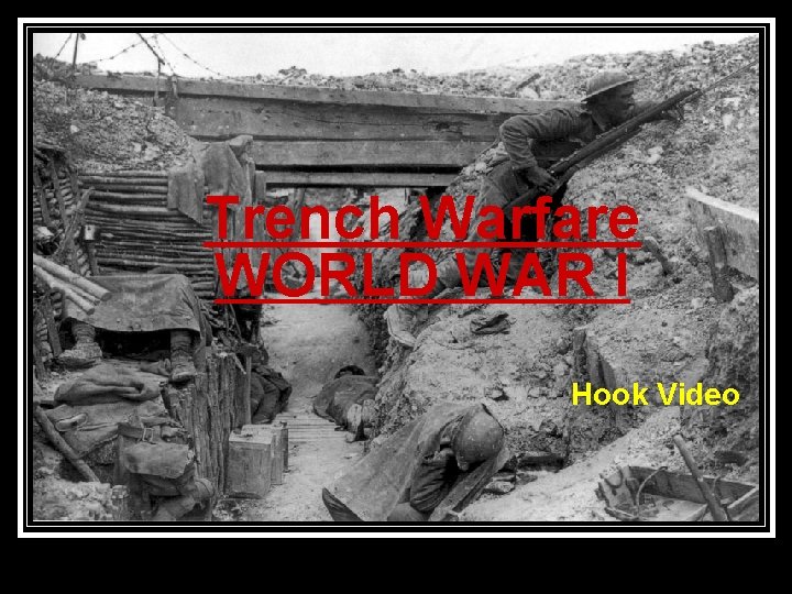 Trench Warfare WORLD WAR I Hook Video 
