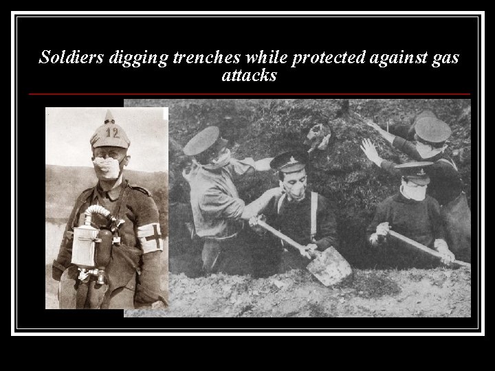 Soldiers digging trenches while protected against gas attacks Soldiers digging trenches while protected against gas attacks