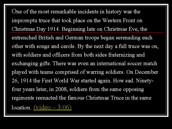 One of the most remarkable incidents in history was the impromptu truce that took One of the most remarkable incidents in history was the impromptu truce that took