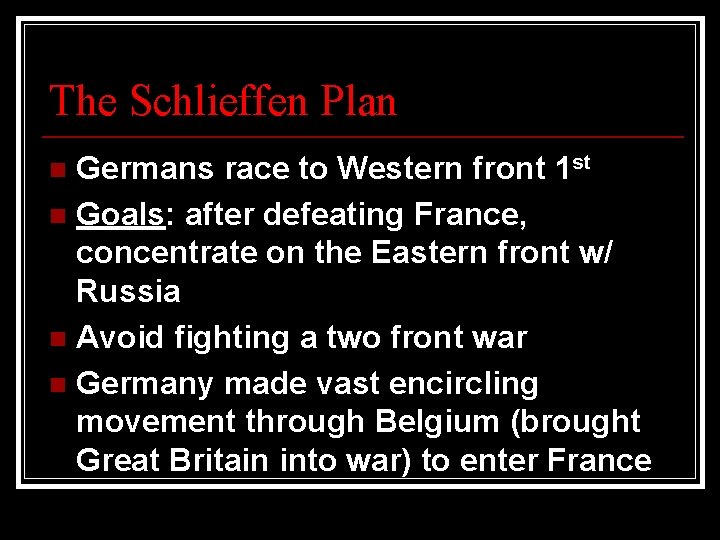 The Schlieffen Plan Germans race to Western front 1 st n Goals: after defeating