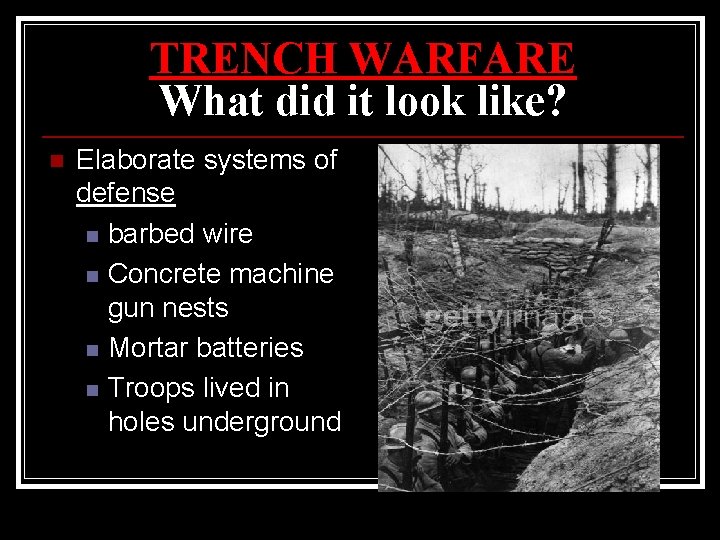 TRENCH WARFARE What did it look like? n Elaborate systems of defense n barbed