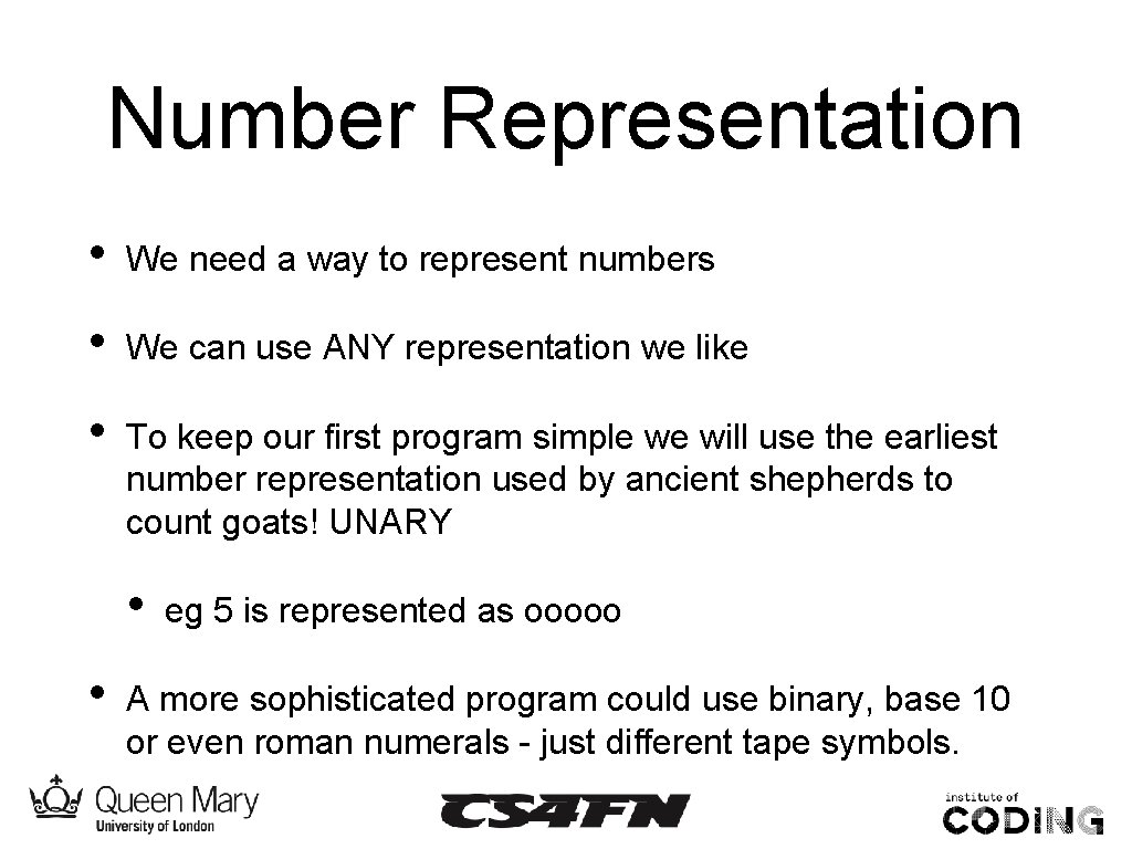 Number Representation • We need a way to represent numbers • We can use