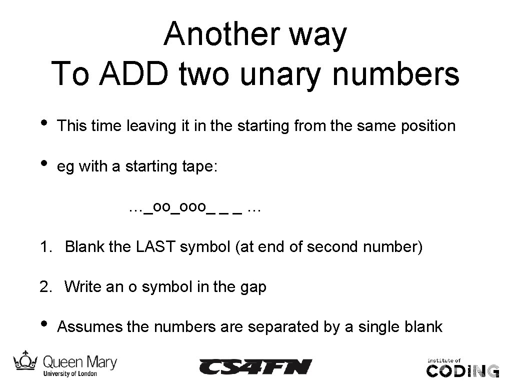 Another way To ADD two unary numbers • This time leaving it in the