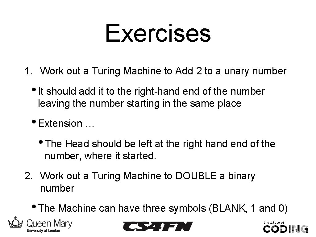 Exercises 1. Work out a Turing Machine to Add 2 to a unary number