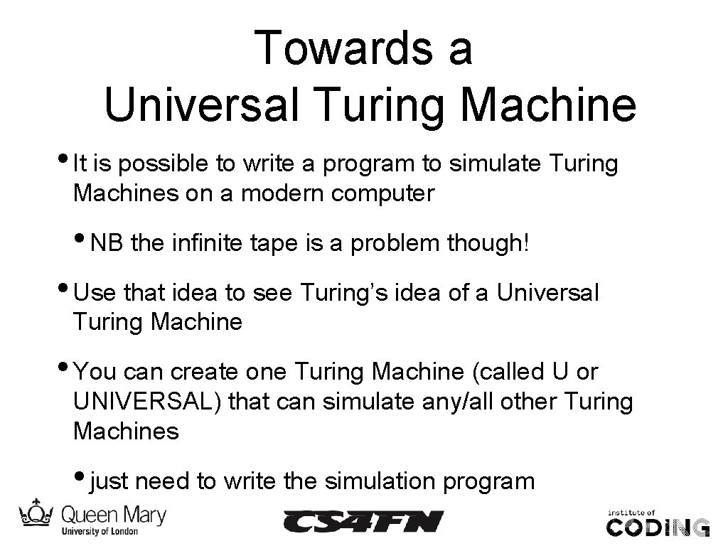 Towards a Universal Turing Machine • It is possible to write a program to