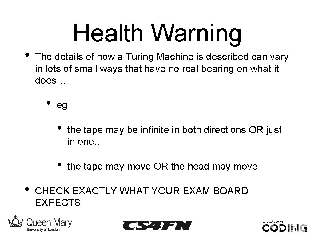 Health Warning • The details of how a Turing Machine is described can vary