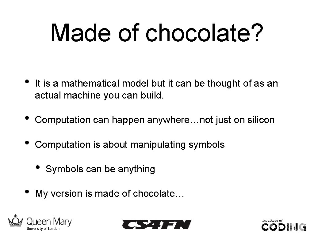 Made of chocolate? • It is a mathematical model but it can be thought