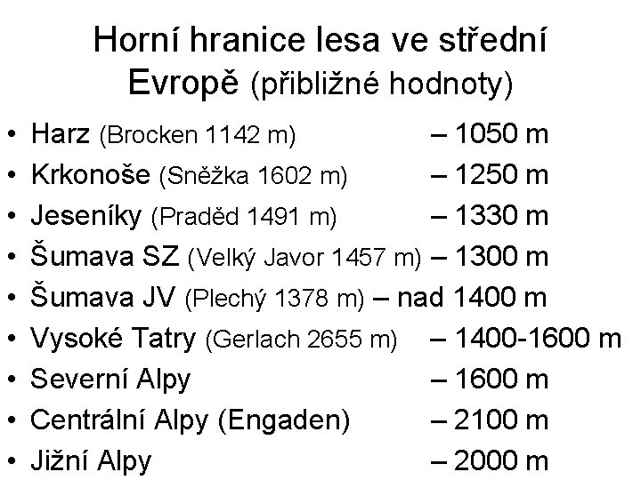 Horní hranice lesa ve střední Evropě (přibližné hodnoty) • • • Harz (Brocken 1142
