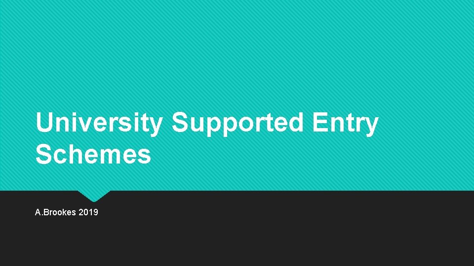 University Supported Entry Schemes A. Brookes 2019 