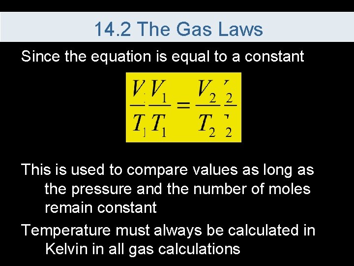 14. 2 The Gas Laws Since the equation is equal to a constant This