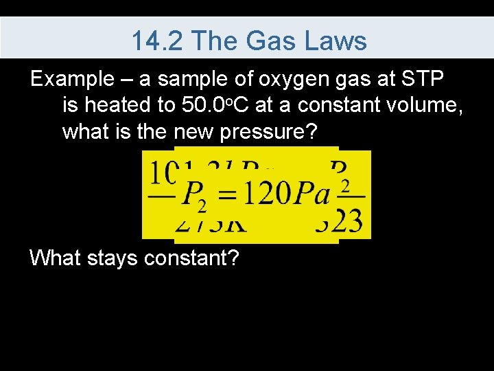 14. 2 The Gas Laws Example – a sample of oxygen gas at STP