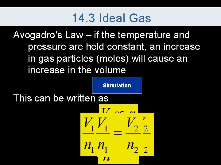 14. 3 Ideal Gas Avogadro’s Law – if the temperature and pressure are held