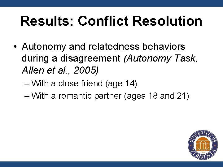 Results: Conflict Resolution • Autonomy and relatedness behaviors during a disagreement (Autonomy Task, Allen