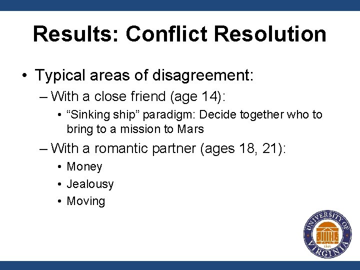 Results: Conflict Resolution • Typical areas of disagreement: – With a close friend (age