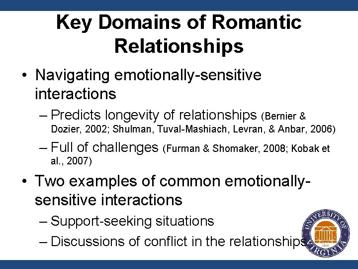 Key Domains of Romantic Relationships • Navigating emotionally-sensitive interactions – Predicts longevity of relationships