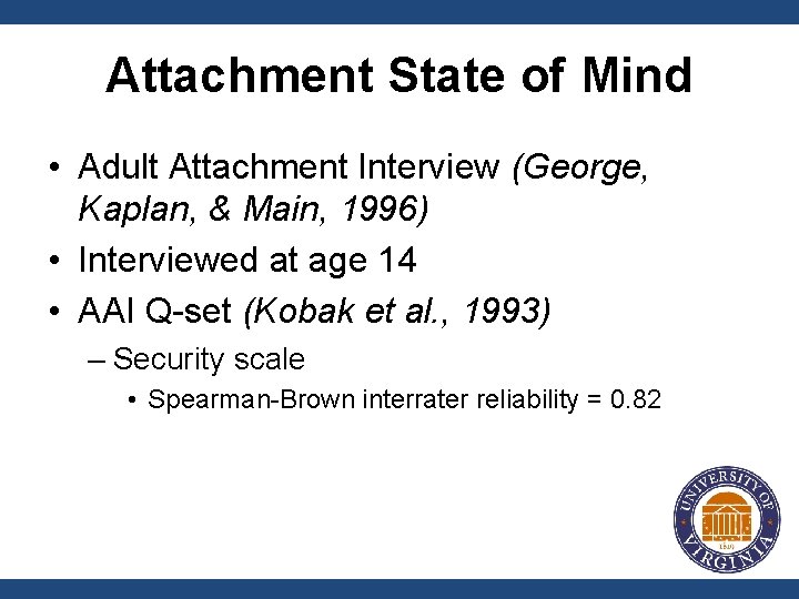 Attachment State of Mind • Adult Attachment Interview (George, Kaplan, & Main, 1996) •