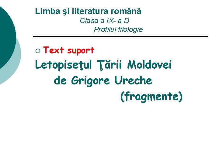 Limba şi literatura română Clasa a IX- a D Profilul filologie ¡ Text suport