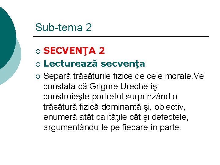 Sub-tema 2 SECVENŢA 2 ¡ Lecturează secvenţa ¡ Separă trăsăturile fizice de cele morale.