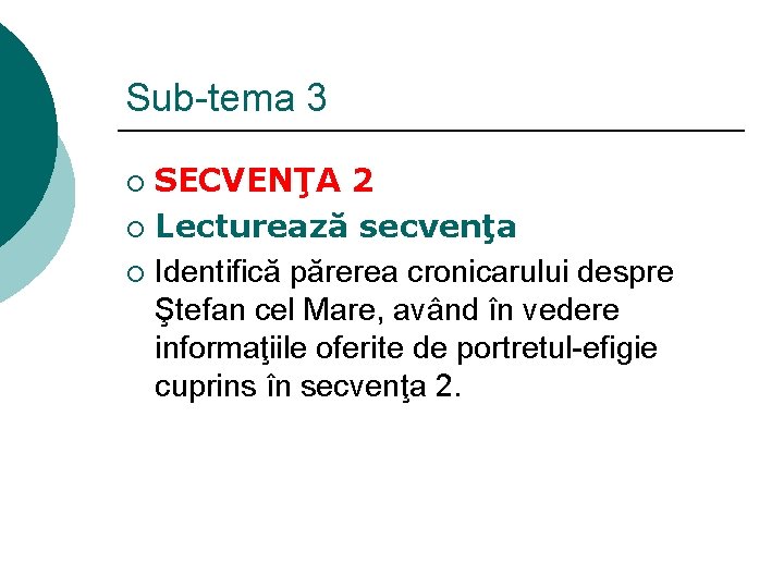 Sub-tema 3 SECVENŢA 2 ¡ Lecturează secvenţa ¡ Identifică părerea cronicarului despre Ştefan cel