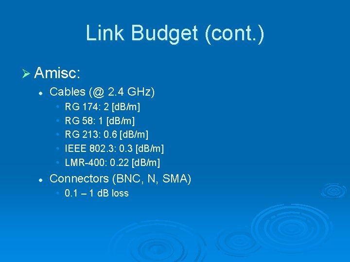 Link Budget (cont. ) Ø Amisc: l Cables (@ 2. 4 GHz) • •