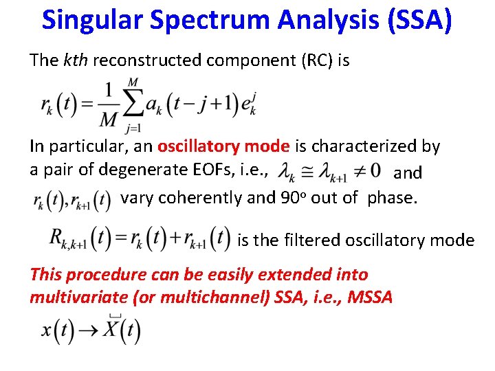 Singular Spectrum Analysis (SSA) The kth reconstructed component (RC) is In particular, an oscillatory