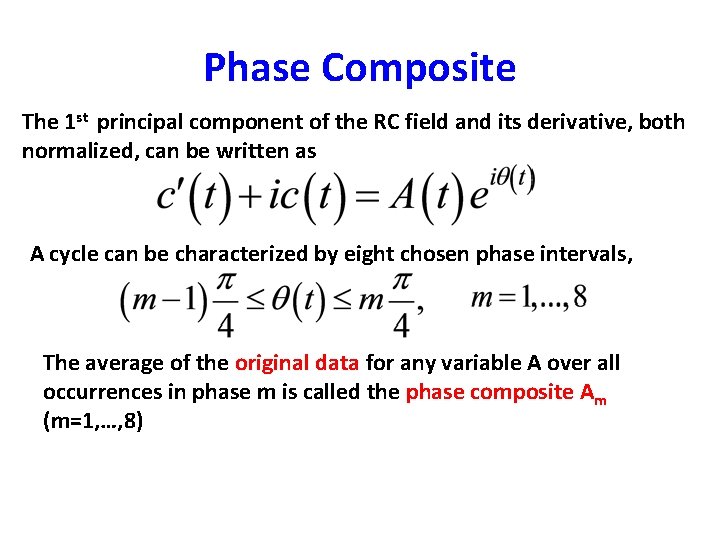 Phase Composite The 1 st principal component of the RC field and its derivative,