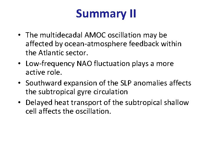 Summary II • The multidecadal AMOC oscillation may be affected by ocean-atmosphere feedback within