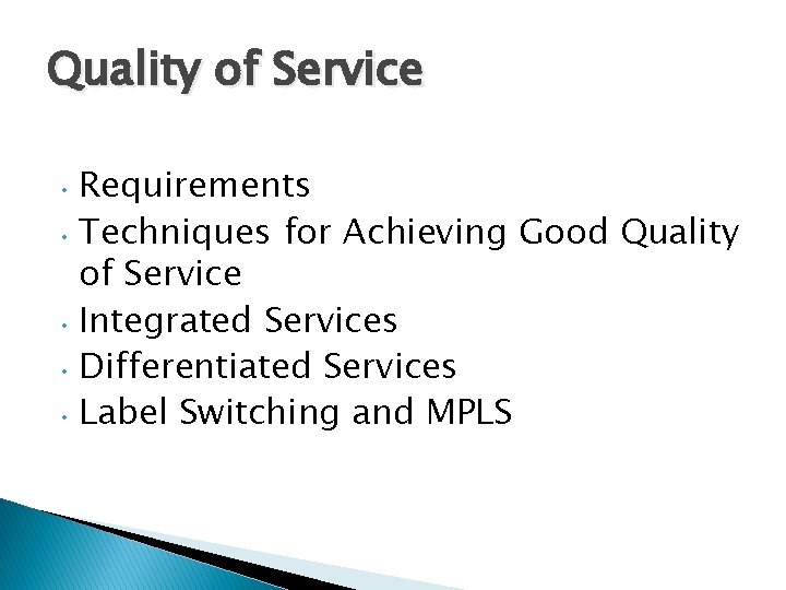 Quality of Service • Requirements • Techniques for Achieving Good Quality of Service •